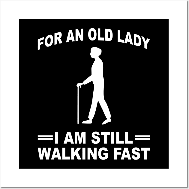 For an old lady I am still walking fast Wall Art by SimonL